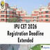 IPU CET 2026 Registration Deadline Extended to April 11; Apply @ipu.ac.in